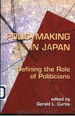 Policymaking in Japan  Defining the Role of Politicians     PDF电子版封面    Gerald L.Curtis 