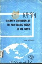 SECURITY DIMENSIONS OF THE ASIA-PACIFIC REGION IN THE 1980'S     PDF电子版封面    Jusuf WANANDI 