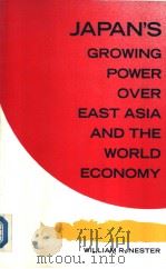 Japan's Growing Power over East Asia and the World Economy:Ends and Means   1990  PDF电子版封面  0333485092   