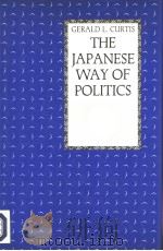 THE JAPANESE WAY OF POLITICS     PDF电子版封面  0231066805  Gerald L.Curtis 