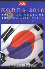 KOREA 2010  THE CHALLENGES OF THE NEW MILLENNIUM     PDF电子版封面  0892063904  PAUL F.CHAMBERLIN 