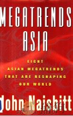 Megatrends Asia  Eight Asian Megatrends That Are Reshaping Our World     PDF电子版封面  0684815427  John Naisbitt 