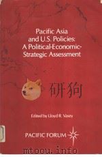 PACIFIC ASIA AND U.S.POLICIES:A POLITICAL-ECONOMIC-STRATEGIC ASSESSMENT  Report and Papers of a Priv     PDF电子版封面    Lloyd R.Vasey 