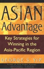 ASIAN ADVANTAGE  Key Strategies for Winning in the Asia-Pacific Region     PDF电子版封面  0201339781  GEORGE S.YIP 
