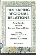 Reshaping Regional Relations  Asia-Pacific and the Former Soviet Union     PDF电子版封面  0813385067  Ramesh Thakur and Carlyle A.Th 