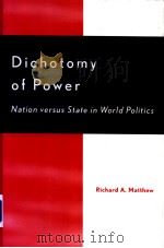 Dichotomy of Power  Nation versus State in World Politics     PDF电子版封面  0739103504  Richard A.Matthew 