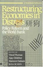 RESTRUCTURING ECONOMIES IN DISTRESS  Policy Reform and the World Bank     PDF电子版封面  0195208706  Vinod Thomas Ajay Chhibber Man 