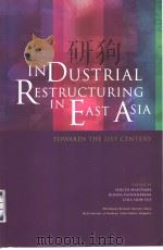 INDUSTRIAL RESTUCTURING IN EAST ASIA  TOWARDS THE 21ST CENTURY     PDF电子版封面  9812301356   