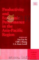 Productivity and Economic Performance in the Asia-Pacific Region     PDF电子版封面  1840647264  Tus-Tan Fu  Cliff J.Huang  C.A 