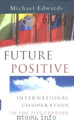 Future Positive  International Co-operation in the 21st Century   1999  PDF电子版封面  1853836311   