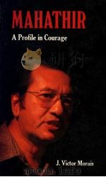 MAHATHIR  A Profile in Courage   1982  PDF电子版封面    J.Victor Morais 