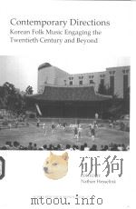 Contemporary Directions  Korean Folk Music Engaging the Twentieth Century and Beyond     PDF电子版封面  1557290741   