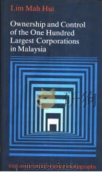 OWNERSHIP AND CONTROL OF THE ONE HUNDRED LARGEST CORPORATIONS IN MALAYSIA     PDF电子版封面    LIM MAH HUI 