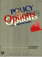 POLICY Options for the SINGAPORE ECONOMY     PDF电子版封面  0070991332  Lim Chong Yah and Associates 