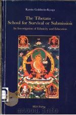 The Tibetans School for Survival or Submission  An Investigation of Ethnicity and Education     PDF电子版封面  9176563146   