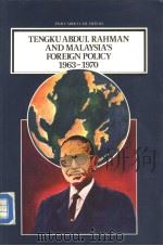 TENGKU ABDUL RAHMAN AND MALAYSIA'S FOREIGN POLICY 1963-1970（1985 PDF版）