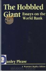 The Hobbled Giant Essays on the World Bank   1984  PDF电子版封面  0865318727  Stanley Please 