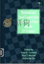 Multinational Naval Cooperation and Foreign Policy into the 21st Century     PDF电子版封面  1855219972  FRED W.CRICKARD  PAUL T.MITCHE 