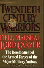 TWENTIETH CENTURY WARRIORS FIELD MARSHAL LORD CARVER     PDF电子版封面  0297791605   