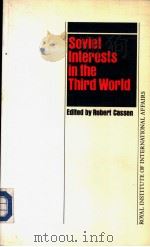 SOVIET INTERESTS IN THE THIRD WORLD     PDF电子版封面  0803997213  Robert Cassen 