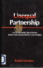 UNEQUAL PARTNERSHIP US Economic Relations with the Developing Countries   1986  PDF电子版封面  8120701208   