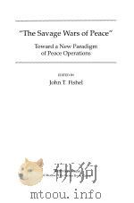 The Savage Wars of Peace Toward a New Paradigm of Peace Operations     PDF电子版封面  081338981X  John T.Fishel 