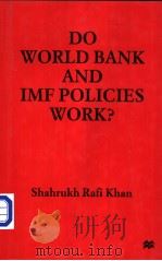 Do World Bank and IMF Policies Work?   1999  PDF电子版封面  0333733614  Shahrukh Rafi Khan 