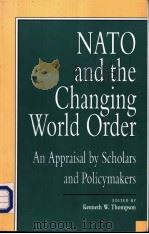 NATO AND THE CHANGING WORLD ORDER：An Appraisal by Scholars and Policymakers（1996 PDF版）
