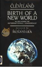HARLAN CLEVELAND BIRTH OF A NEW WORLD AN OPEN MOMENT FOR INTERNATIONAL LEADERSHIP   1993  PDF电子版封面  1555425119  ROBERTS MCNAMARA 