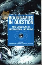 BOUNDARIES IN QUESTION New Directions in International Relations   1995  PDF电子版封面  1855672669  John MacMillan and Andrew Link 
