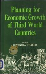 PLANNING FOR ECONOMIC GROWTH OF THIRD WORLD COUNTRIES   1988  PDF电子版封面  817100055X   