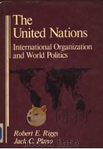 The United Nattion:International Organization and World Politics   1988  PDF电子版封面  0256060614  Robert E.Riggs and Jack C.Plan 