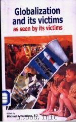GLOBALIZATION AND ITS VICTIMS:As Seen by the Victims   1999  PDF电子版封面  8172144806   