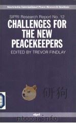 Challenges for the New Peacekeepers  SIPRI Research Report No.12     PDF电子版封面  019829199X  Trevor Findlay 