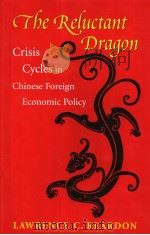 The Reluctant Dragon Crisis Cycles in Chinese Foreign Econonic Policy     PDF电子版封面  0295981210  LAWRENCE C.REARDON 