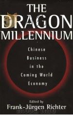 The dragon millennium:Chinese business in the coming world economy     PDF电子版封面  1567203531  Frank-Jurgen Richter 