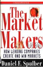 THE MARKET MAKERS How Leading Companies Create and Win Markets   1998  PDF电子版封面  007060584X   