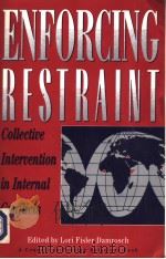 ENFORCING RESTRAINT Collective Intervention in Internal Conflicts   1993年  PDF电子版封面    Lori Fisler Damrosch 