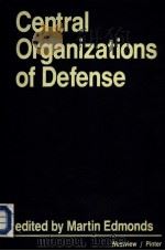 Central Organizations of Defense   1985  PDF电子版封面  0865316848  Martin Edmonds 