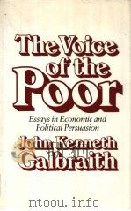 The Voice of the Poor ESSAYS IN ECONOMIC AND POLITICAL PERSUASION   1983  PDF电子版封面  0674942957  John Kenneth Galbraith 