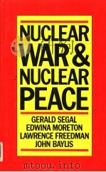 NUCLEAR WAR AND NUCLEAR PEACE Gerald Segal Edwina Moreton Lawrence Freedman John Baylis（1983 PDF版）
