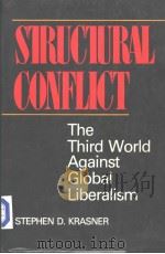 STRUCTURAL CONFLICT The Third World Against Global Liberalism     PDF电子版封面  0520054784  Stephen D.Krasner 