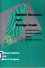 Market Structure and Foreign Trade Increasing Returns，Imperfect Competition，and the International Ec   1999  PDF电子版封面  026258087X  Elhanan Helpman and Paul R.Kru 