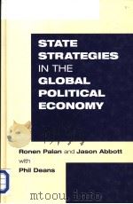 STATE STRATEGIES IN THE GLOBAL POLITICAL ECONOMY   1996  PDF电子版封面  1855673428   