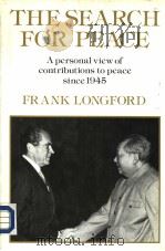 THE SEARCH FOR PEACE A Personal View of contributions to Peace since1945   1985  PDF电子版封面  0245542590   