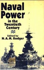 Naval Power in the Twentieth Century   1996  PDF电子版封面  0333644131  N.A.M.Rodger 