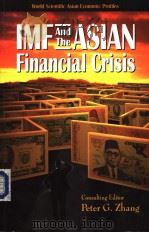 World Scientific Asian Economic Profiles  IMF And The ASIAN Financial Crisis   1998  PDF电子版封面  9810236298  Peter G.Zhang 