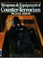 Weapons & Equipment of Counter-Terrorism   1987  PDF电子版封面  0853688419  MICHAEL DEWAR 