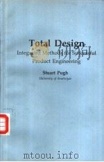 TOTAL DESIGN  INTEGRATED METHODS FOR SUCCESSFUL PRODUCT ENGINEERING   1991  PDF电子版封面  0201416395  STUART PUGH 