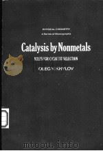 CATALYSIS BY NONMETALS   1970  PDF电子版封面    OLEG V KRYLOV  JOHN HAPPEL 